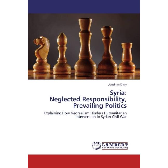 Syria: Neglected Responsibility, Prevailing Politics, Fachbücher von Jonathan Davy