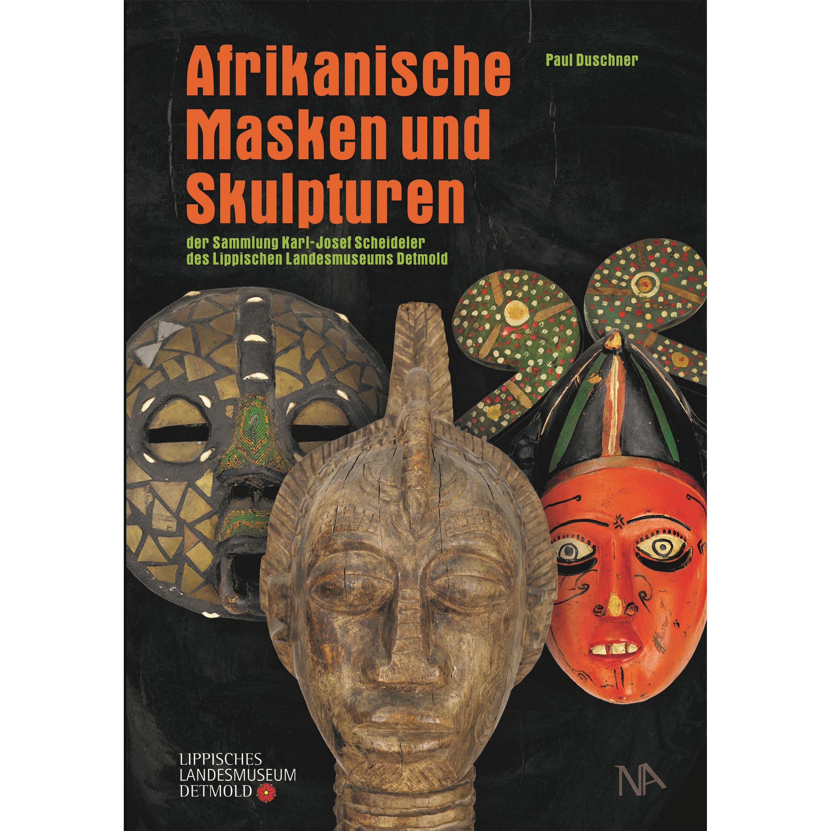 Afrikanische Masken und Skulpturen der Sammlung Karl-Josef Scheideler des Lippischen Landesmuse, Fachbücher von Paul Dus...