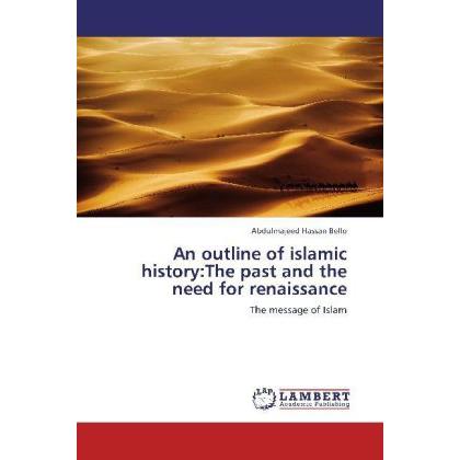An outline of islamic history:The past and the need for renaissance, Fachbücher