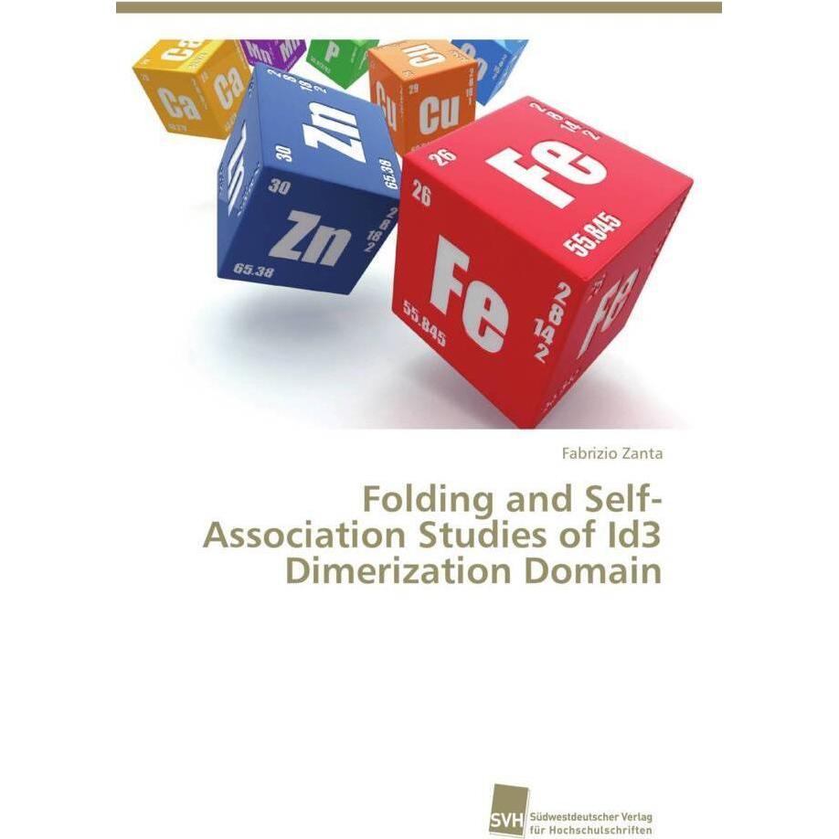 Folding and Self-Association Studies of Id3 Dimerization Domain, Fachbücher von Fabrizio Zanta