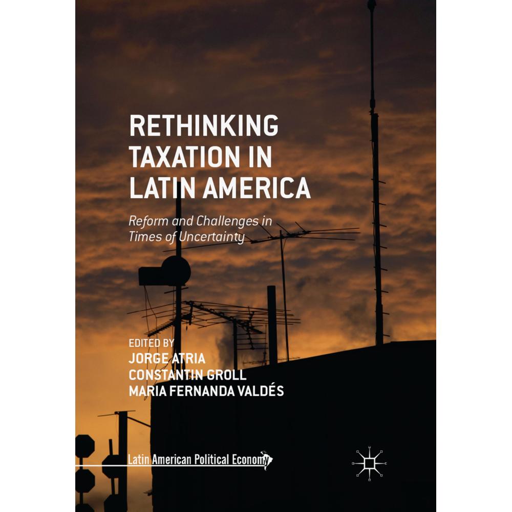 Rethinking Taxation in Latin America, Fachbücher von Maria Fernanda Valdés, Constantin Groll, Jorge Atria