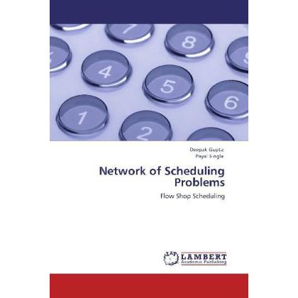 Network of Scheduling Problems, Fachbücher von Deepak Gupta, Payal Singla