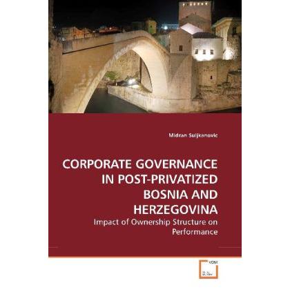 Corporate Governance In Post-Privatized Bosnia And Herzegovina, Fachbücher