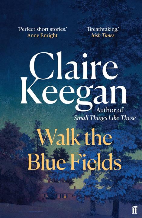 Produktbild Walk the Blue Fields (Englisch, Claire Keegan, 2026)