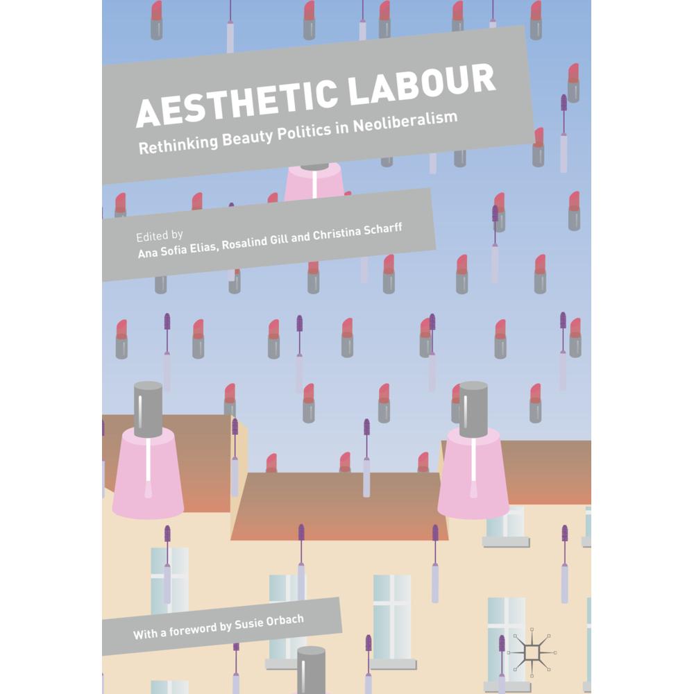 Aesthetic Labour, Fachbücher von Christina Scharff, Rosalind Gill, Ana Sofia Elias