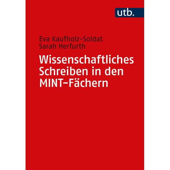 Thumbnail - Wissenschaftliches Schreiben in den MINT-Fächern, Fachbücher von Sarah Herfurth, Eva Kaufholz-Soldat