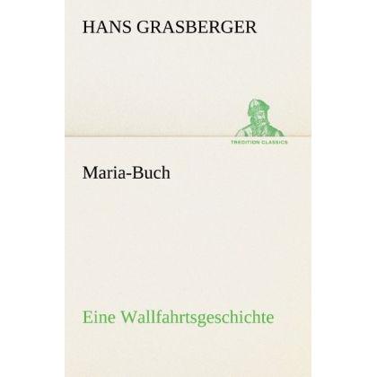 Maria-Buch, Belletristik von Hans Grasberger