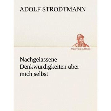 Nachgelassene Denkwürdigkeiten über mich selbst, Belletristik von Adolf Strodtmann
