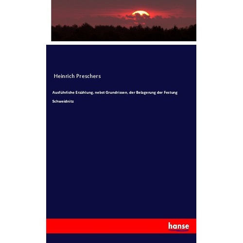 Preschers:Ausführliche Erzählung, nebst, Fachbücher von Heinrich Preschers