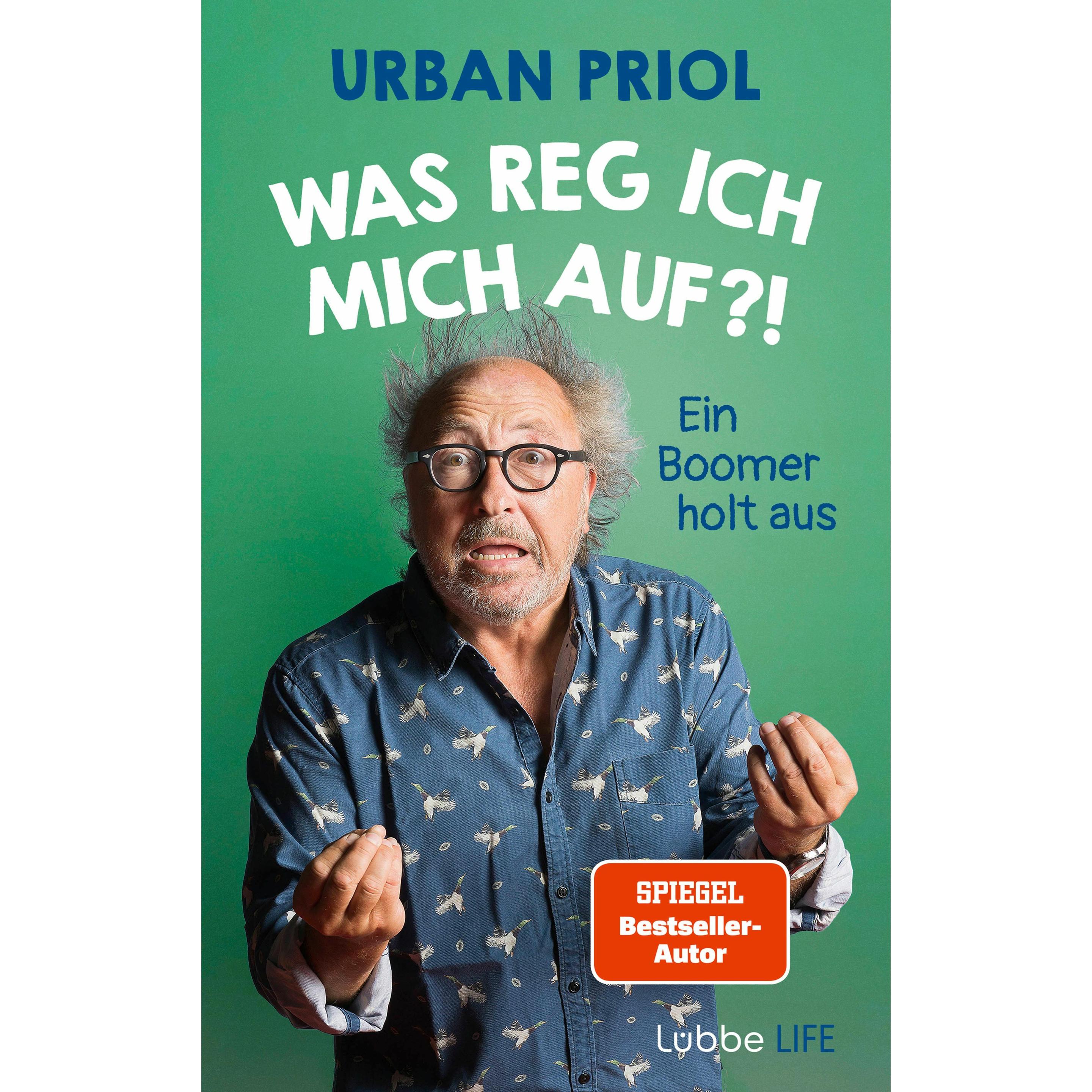 Was reg ich mich auf?!, Belletristik von Urban Priol