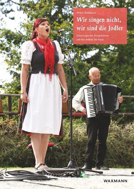 Produktbild Wir singen nicht, wir sind die Jodler (Deutsch, Helen Hahmann, 2018)