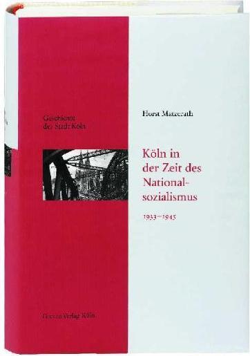 Produktbild Köln in der Zeit des Nationalsozialismus 1933 - 1945 (Deutsch, Horst Matzerath, 2009)