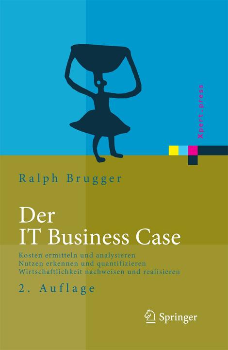 Produktbild Der IT Business Case (Deutsch, Ralf Brugger, 2009)