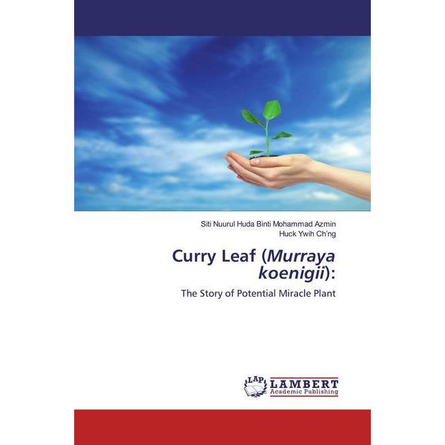 Curry Leaf (Murraya koenigii):, Fachbücher von Huck Ywih Ch'ng, Siti Nuurul Huda Binti Mohammad Azmin