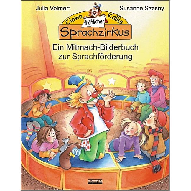 Clown Kallis fröhlicher Sprachzirkus, Kinderbücher von Julia Volmert, Susanne Szesny