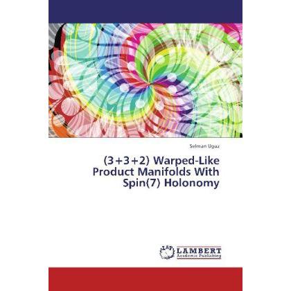 (3+3+2) Warped-Like Product Manifolds With Spin(7) Holonomy, Fachbücher