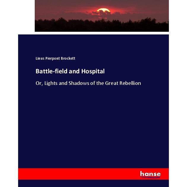 Battle-field and Hospital, Fachbücher von Linus Pierpont Brockett