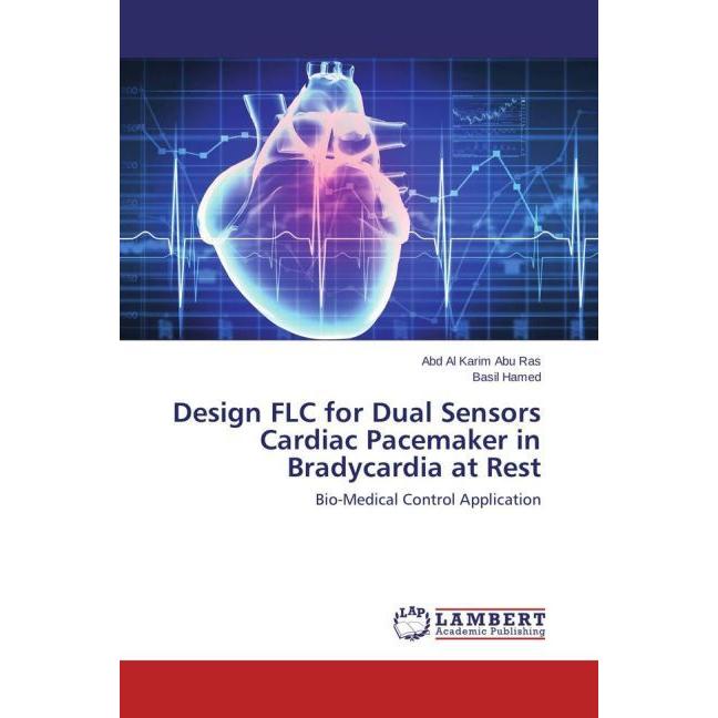 Design FLC for Dual Sensors Cardiac Pacemaker in Bradycardia at Rest, Fachbücher