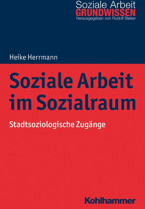 Produktbild Soziale Arbeit im Sozialraum (Deutsch, Heike Herrmann, Rudolf Bieker, 2018)