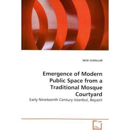 Emergence of Modern Public Space from a Traditional Mosque Courtyard, Fachbücher
