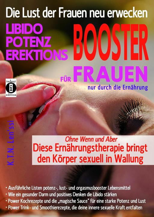 Produktbild Die Lust der Frauen neu erwecken: LIBIDO-, POTENZ-, EREKTIONS-BOOSTER für Frauen nur durch die (Deutsch, Len'ssi K. T. N., 2017)