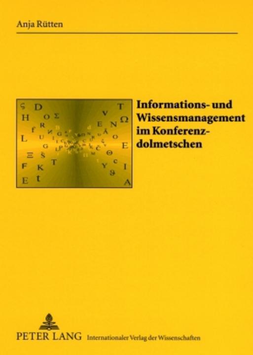 Produktbild Informations- und Wissensmanagement im Konferenzdolmetschen (Deutsch, Anja Rütten, 2007)