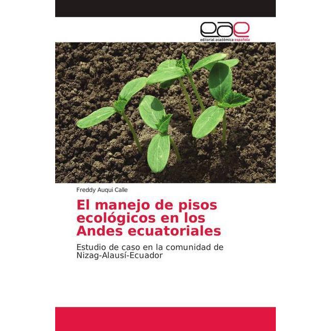 El manejo de pisos ecológicos en los Andes ecuatoriales, Fachbücher von Freddy Auqui Calle