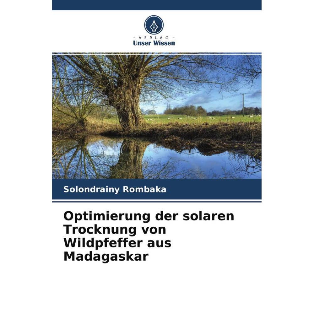 Optimierung der solaren Trocknung von Wildpfeffer aus Madagaskar, Fachbücher von Solondrainy Rombaka