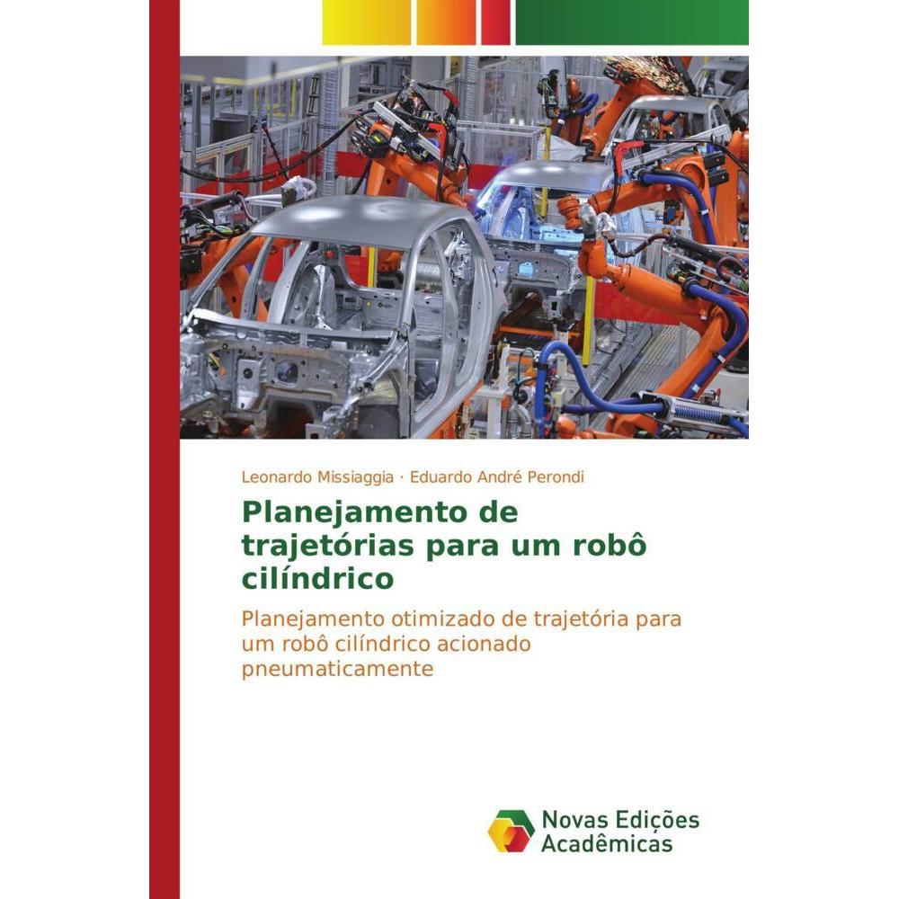 Planejamento de trajetórias para um robô cilíndrico, Fachbücher von Eduardo André Perondi, Leonardo Missiaggia
