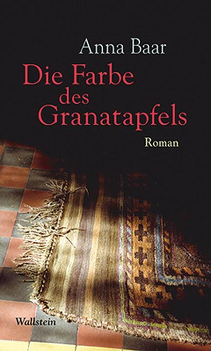 Produktbild Die Farbe des Granatapfels (Deutsch, Anna Baar, 2015)