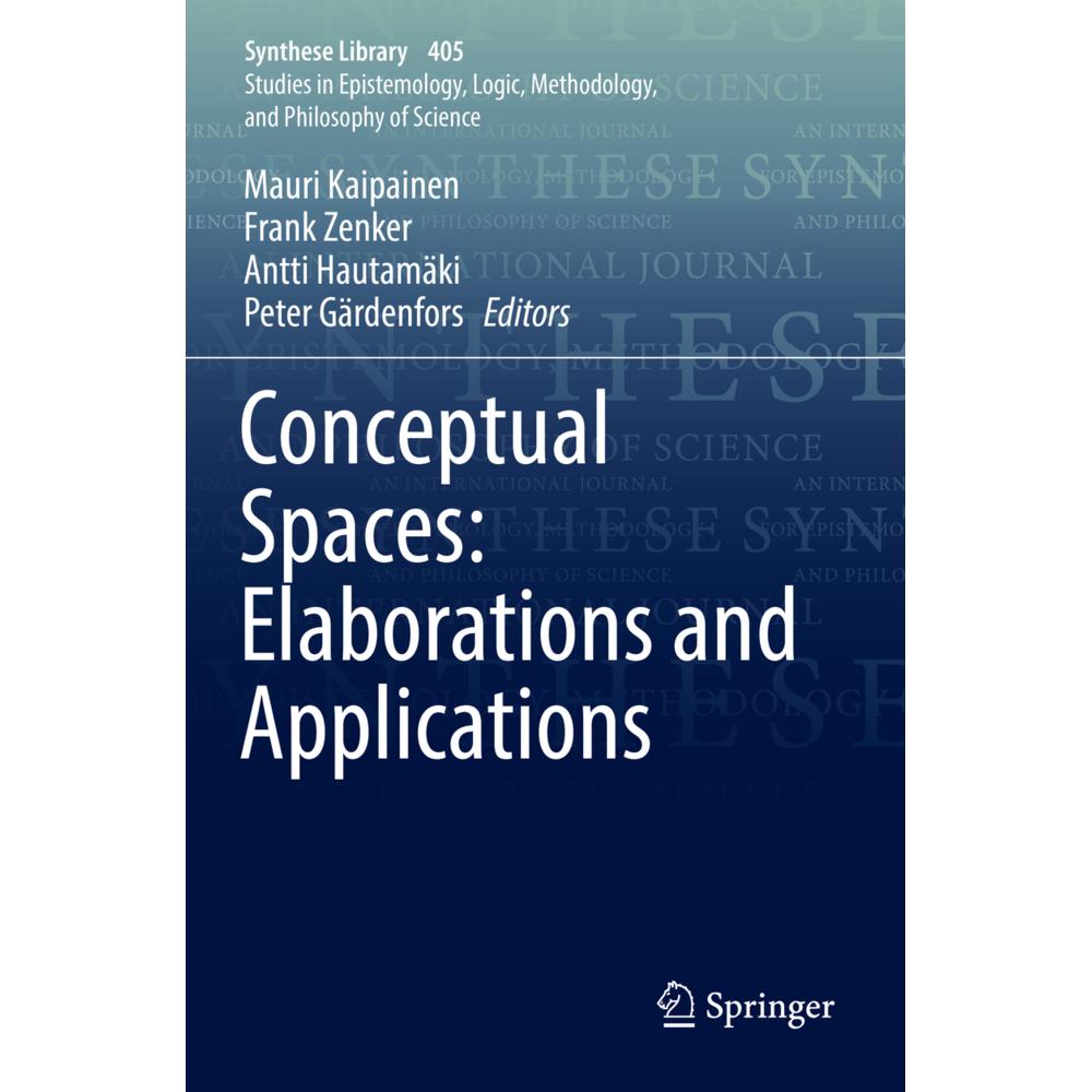 Conceptual Spaces: Elaborations and Applications, Fachbücher von Frank Zenker, Antti Hautamäki, Mauri Kaipainen, Peter G...
