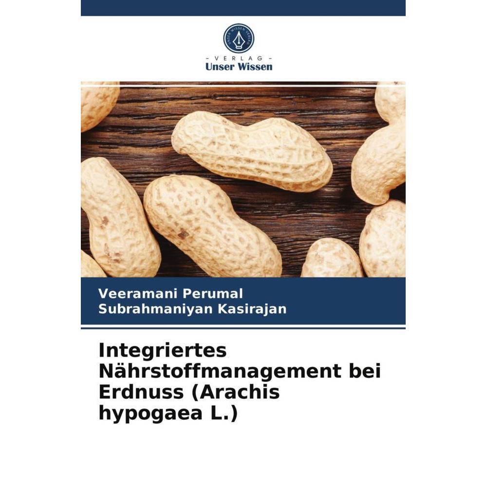 Integriertes Nährstoffmanagement bei Erdnuss (Arachis hypogaea L.), Fachbücher von Subrahmaniyan Kasirajan, Veeramani Pe...