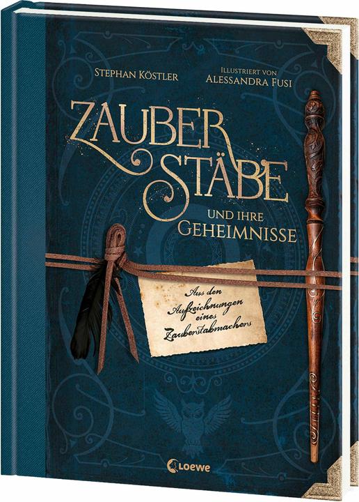 Loewe Zauberstäbe und ihre Geheimnisse (Deutsch, Alessandra Fusi, Stephan Köstler, 2025)