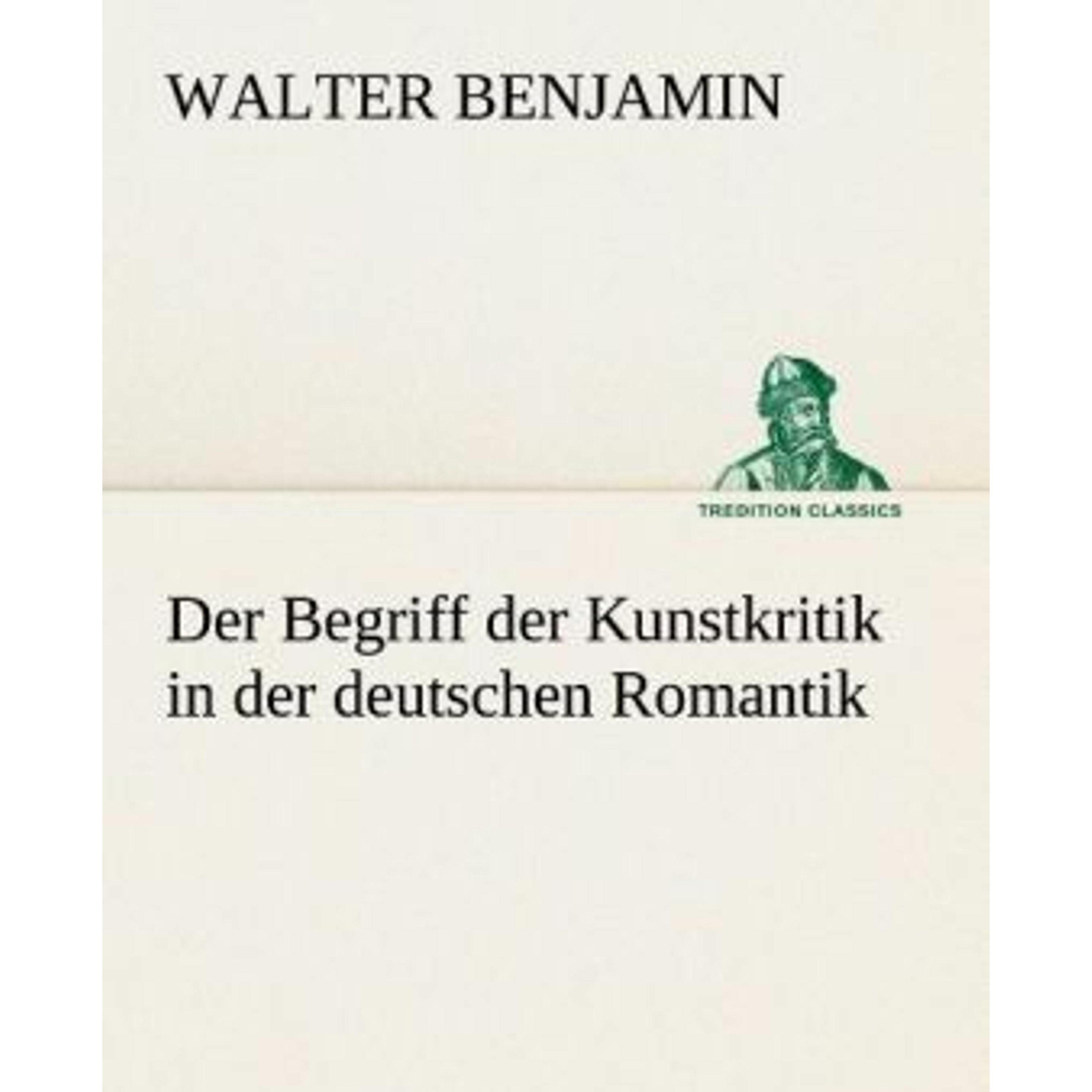 Tredition Der Begriff der Kunstkritik in der deutschen Romantik (Walter Benjamin, Deutsch) (7076036)