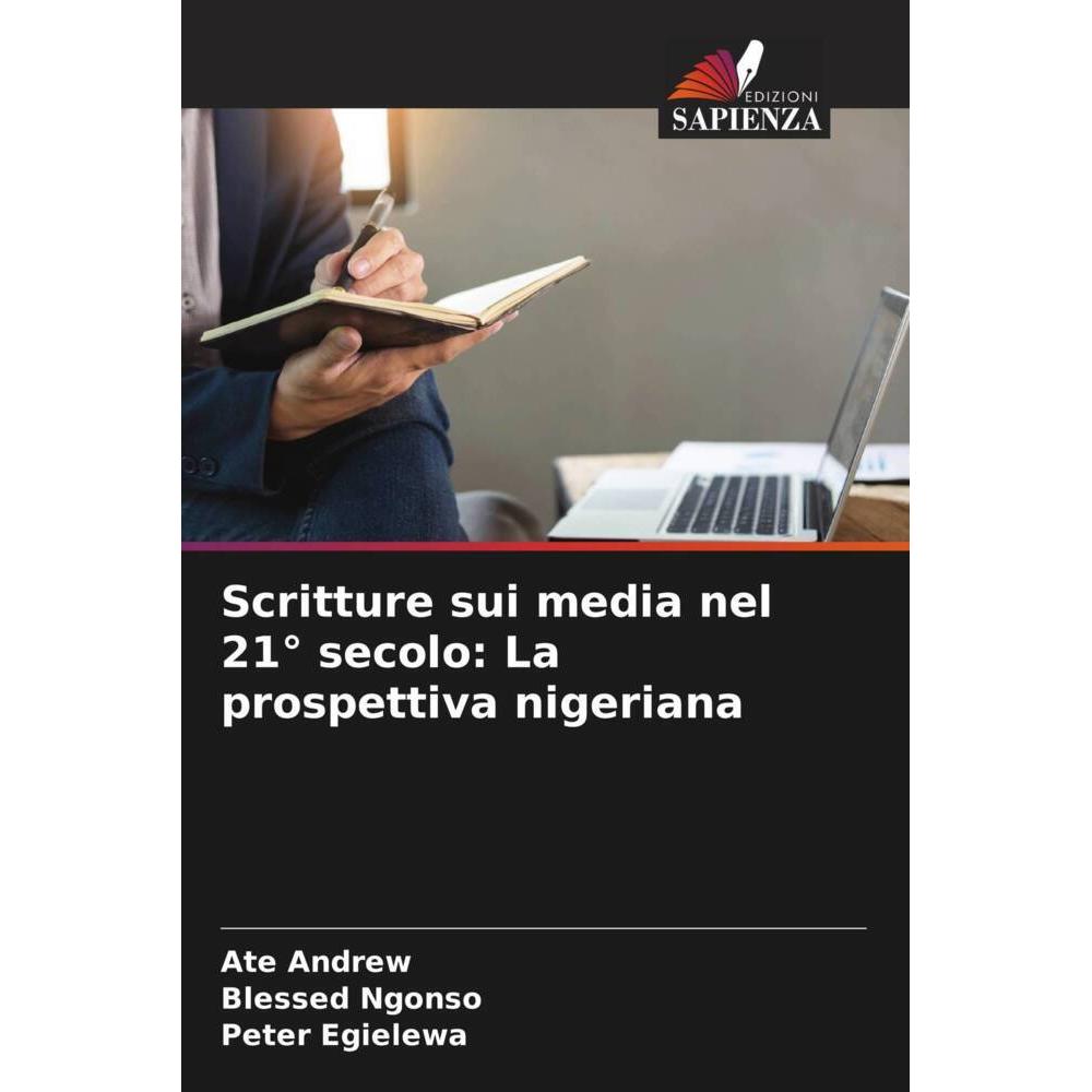 Scritture sui media nel 21° secolo: La prospettiva nigeriana, Fachbücher von Peter Egielewa, Blessed Ngonso, Ate Andrew