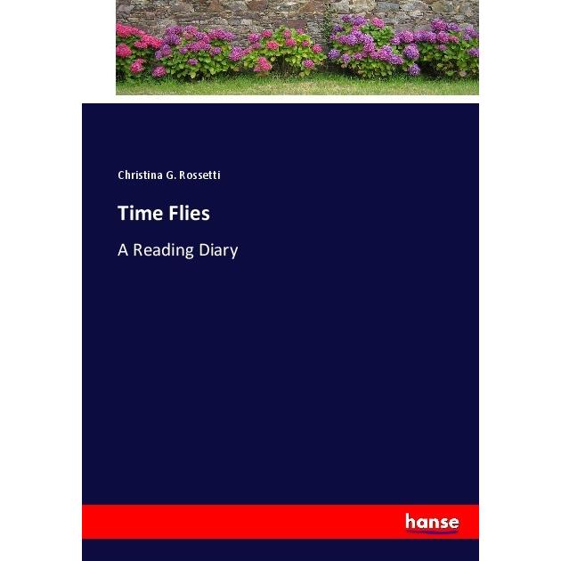 Time Flies, Belletristik von Christina G. Rossetti