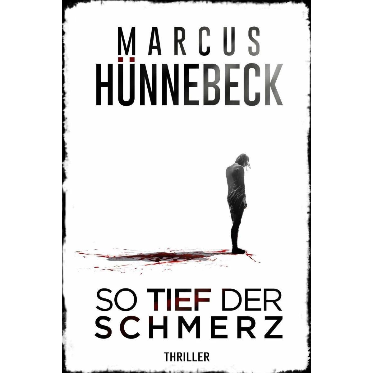 So tief der Schmerz, Belletristik von Marcus Hünnebeck