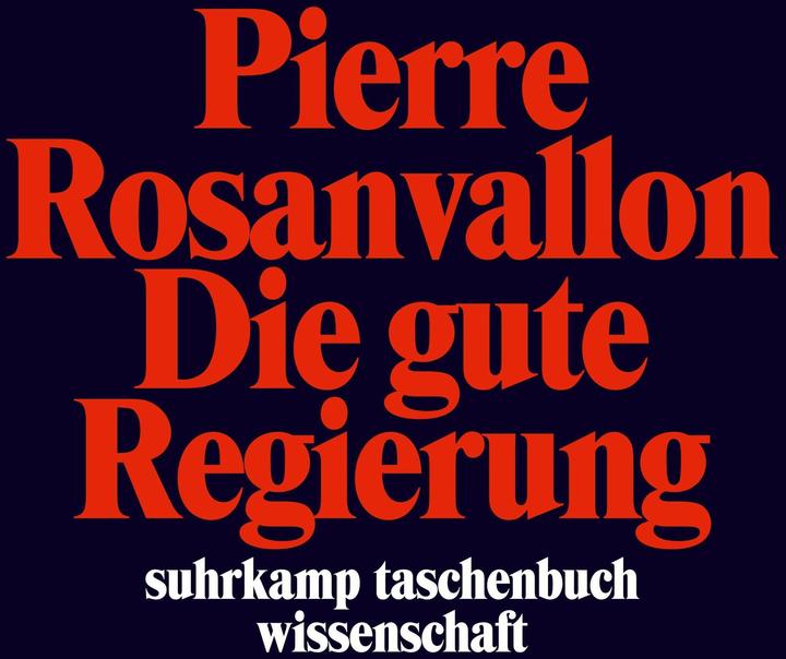 Produktbild Die gute Regierung (Deutsch, Pierre Rosanvallon, 2018)
