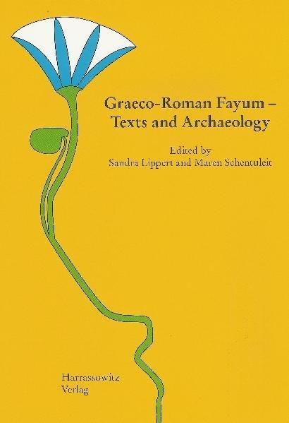 Produktbild Graeco-Roman Fayum - Texts and Archaeology (Deutsch, Maren Schentuleit, Sandra Lippert, 2008)