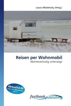 Produktbild FastBook Publishing Reisen per Wohnmobil (Deutsch, Laura Miselmsky, 2010)