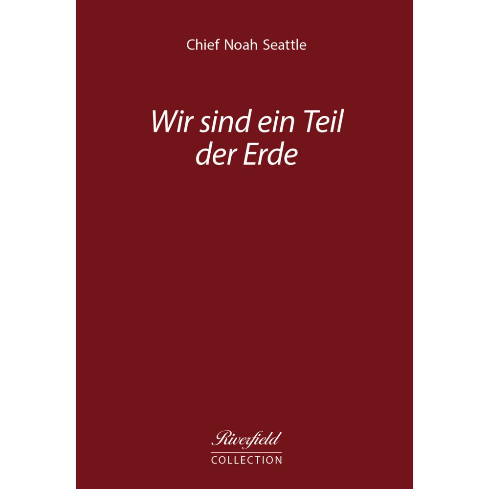 Wir sind ein Teil der Erde, Belletristik von Chief Seattle
