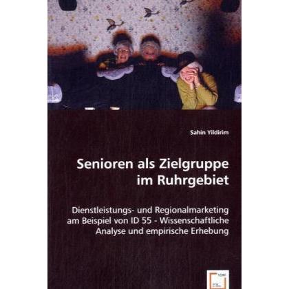 Senioren als Zielgruppe im Ruhrgebiet, Fachbücher von Sahin Yildirim