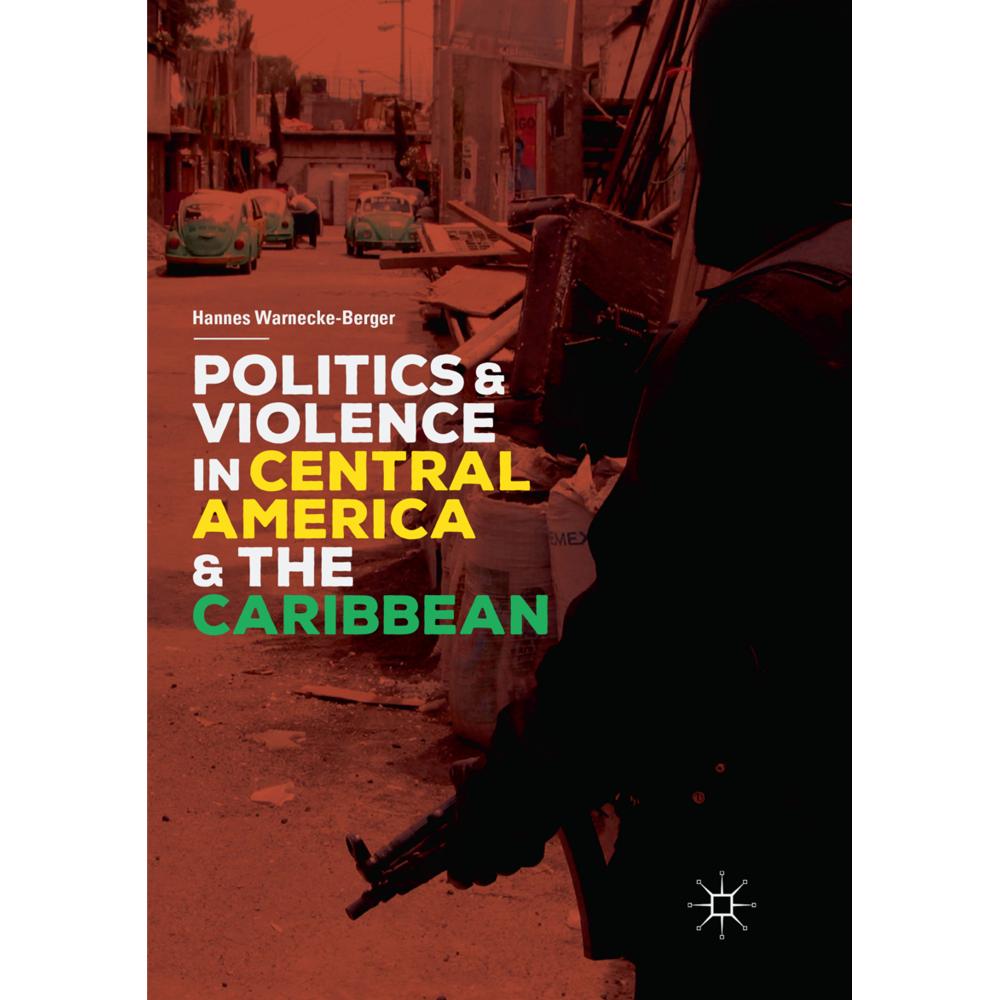 Politics and Violence in Central America and the Caribbean, Fachbücher von Hannes Warnecke-Berger