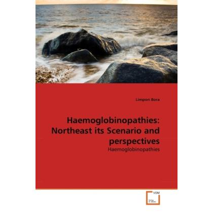 Haemoglobinopathies: Northeast its Scenario and perspectives, Fachbücher von Limpon Bora
