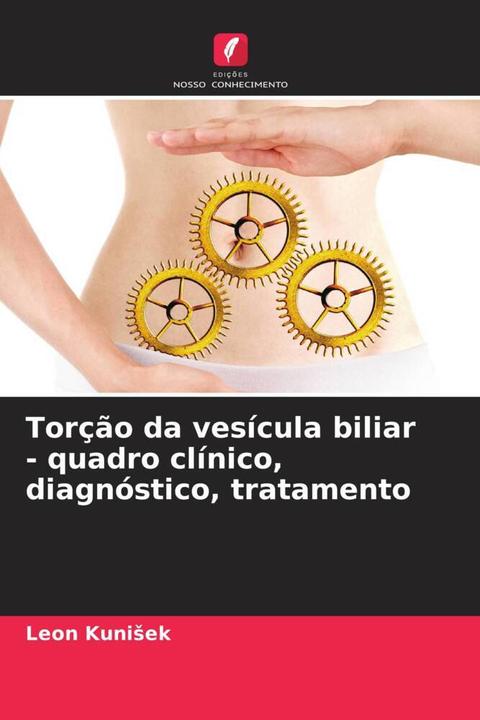 Produktbild Torção da vesícula biliar - quadro clínico, diagnóstico, tratamento (Deutsch, Leon Kunisek, 2022)
