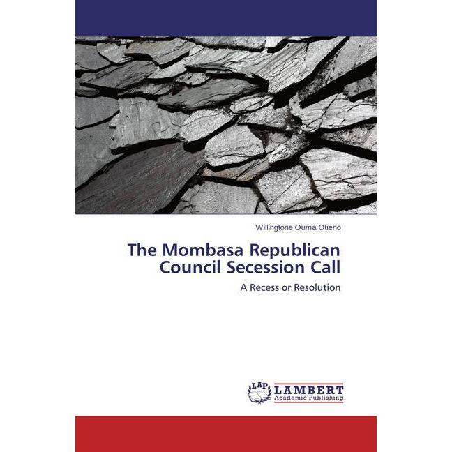 The Mombasa Republican Council Secession Call, Fachbücher von Willingtone Ouma Otieno