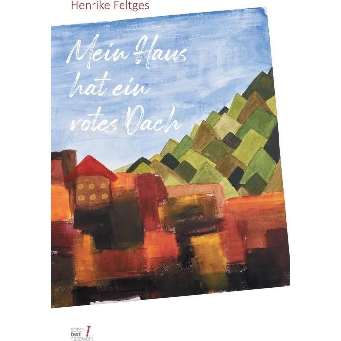 Mein Haus hat ein rotes Dach, Belletristik von Henrike Feltges