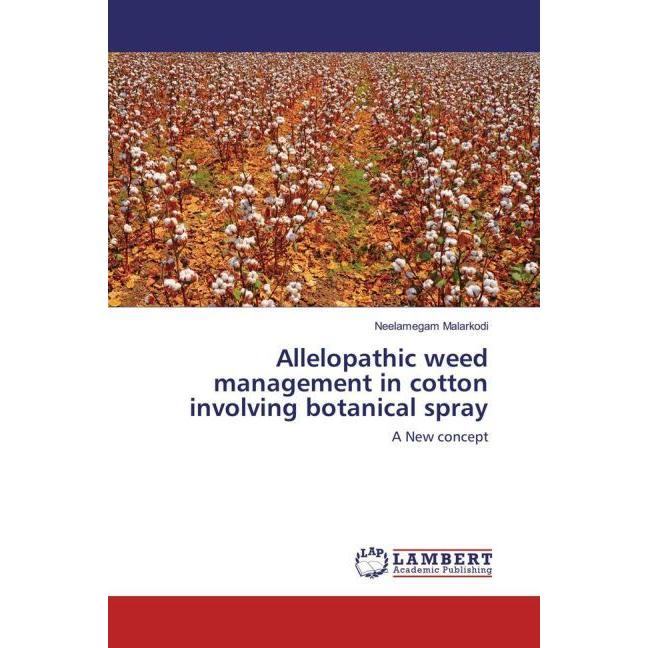 Allelopathic weed management in cotton involving botanical spray, Fachbücher von Neelamegam Malarkodi