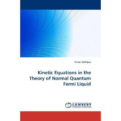 Kinetic Equations in the Theory of Normal Quantum Fermi Liquid, Fachbücher von Imran Siddique