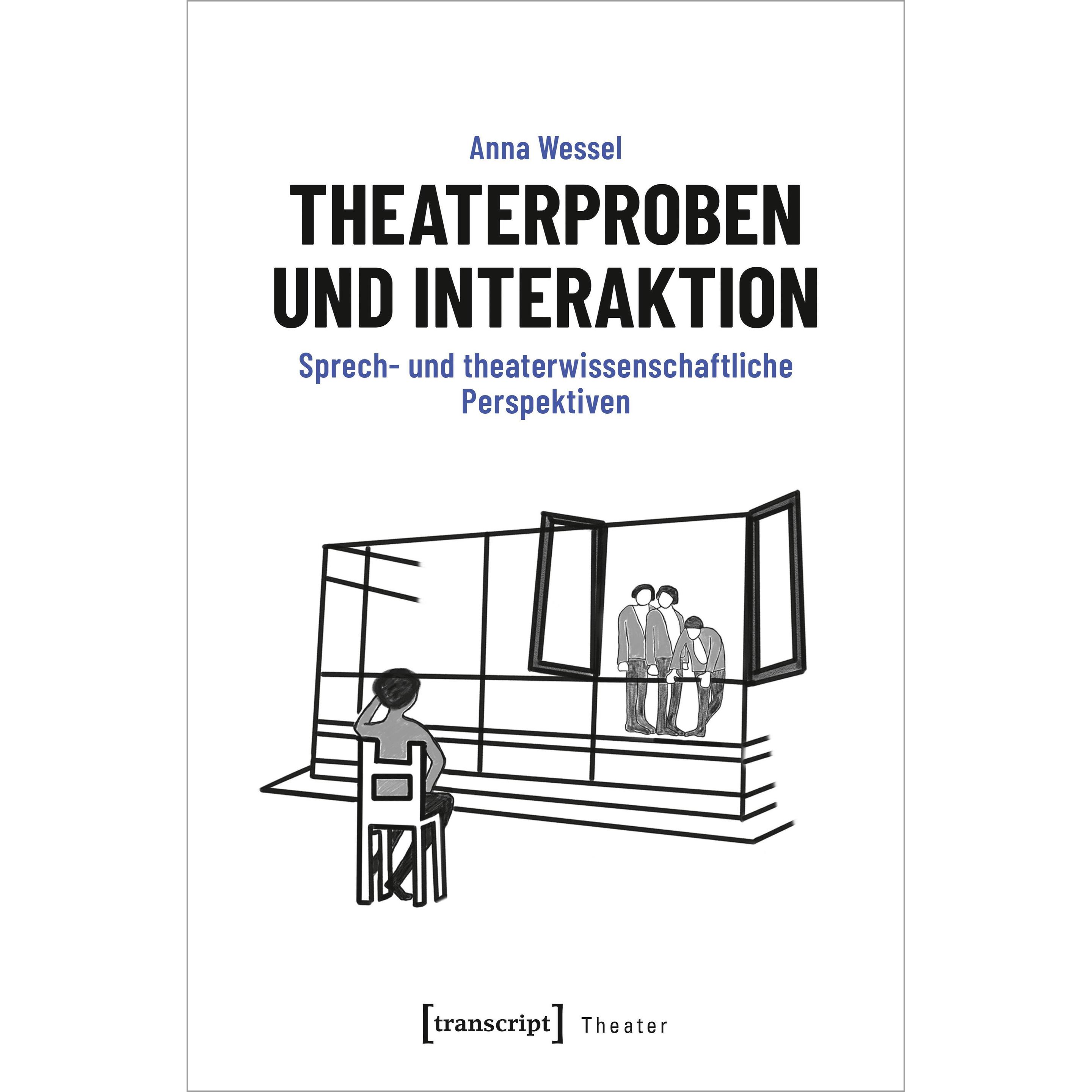 Theaterproben und Interaktion, Fachbücher von Anna Wessel